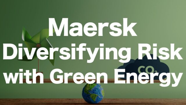 Maersk Diversifies Green Energy Use to Mitigate Risks and Advance Decarbonization | IINO san's Logistics News