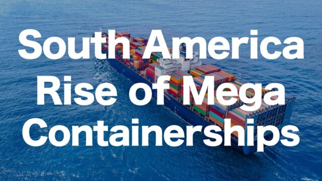 The Rapid Expansion of Larger Container Ships on South American Routes | IINO san's Logistics News