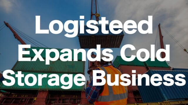 Expanding Cold Storage in Thailand! Logisteed Targets Food and Non-Japanese Clients | IINO san's Logistics News