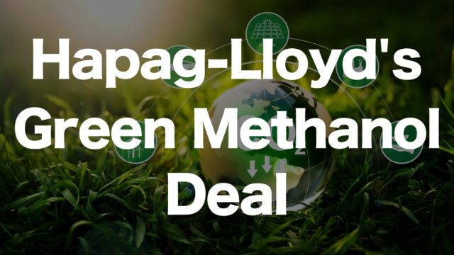 Hapag-Lloyd and Maersk Take Steps Towards Green Methanol Procurement | IINO san's Logistics News